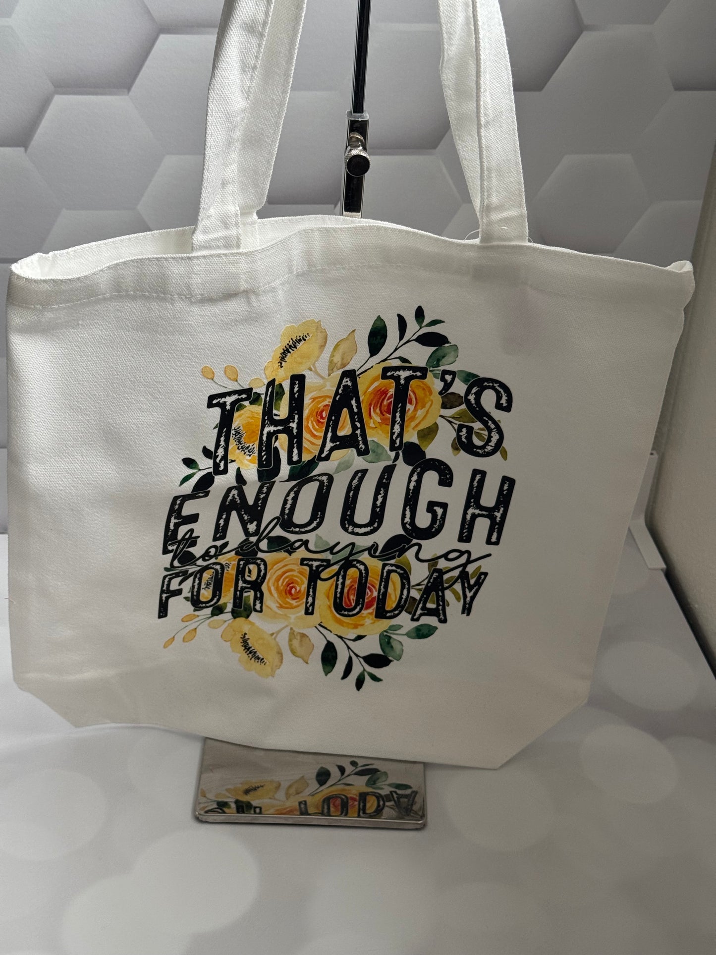 THAT'S ENOUGH. FOR TODAY CANVAS BAG